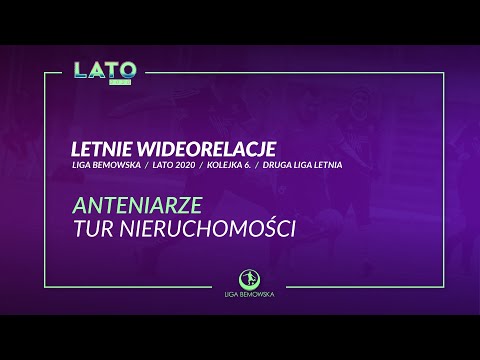 LIGA BEMOWSKA / LATO 2020 / ANTENIARZE - TUR NIERUCHOMOŚCI