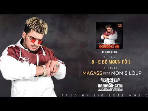 MAGASS Feat. MOM'S LOUP - E BÉ MOUN FÔ (Album RESURRECTION)