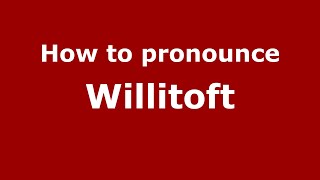 How to pronounce Willitoft