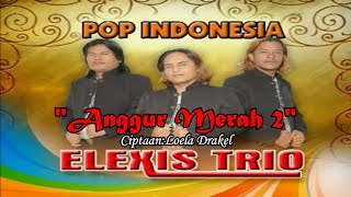 Download lagu ANGGUR MERAH 2||TRIO ELEXIS||LAGU POP INDONESIA TERBARU mp3