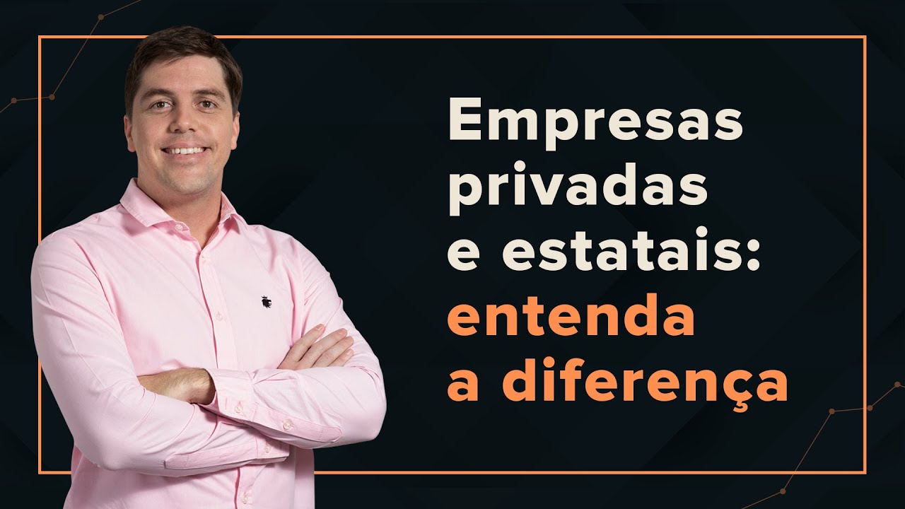 Empresas privadas e estatais: Entenda a diferença.