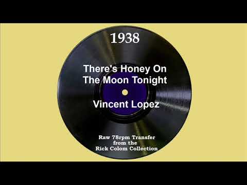 1938 Vincent Lopez - There’s Honey On The Moon Tonight (Johnny Morris, vocal)