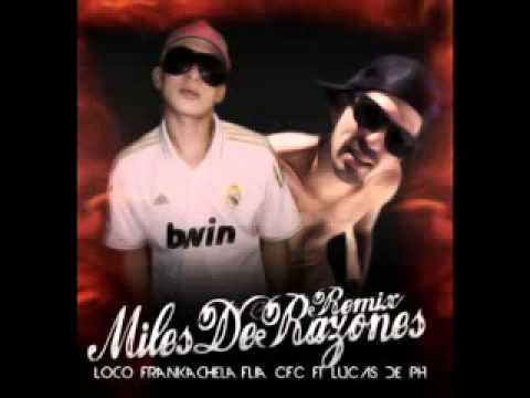 Miles de razones (Remix)...Lucas De (P.H) Ft Loco Frankachela (Flia CFC)%2