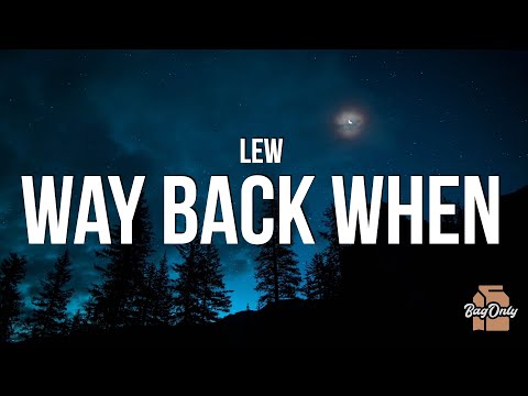 LEW - waY bacK wheN (Lyrics) "Fell in love with this shorty from the west end"