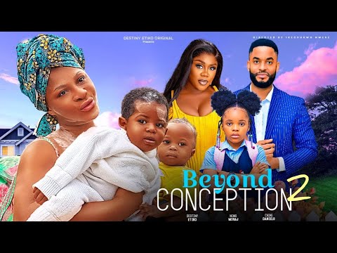 BEYOND CONCEPTION - DESTINY ETIKO, NONS MIRAJ, CHIKE DANIELS | @NollyReelsTv