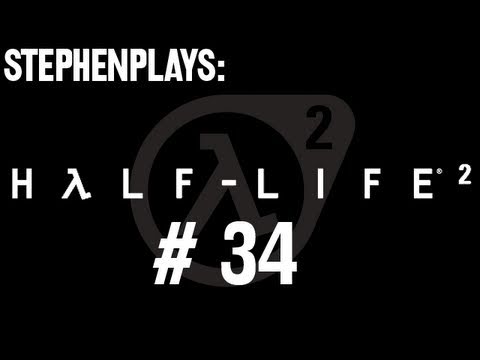 Stephen Plays: Half-Life 2 - Ep. 34