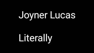 Joyner Lucas (Literally) lyrics