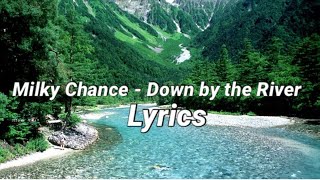 Milky Chance - Down by the River (Lyrics)