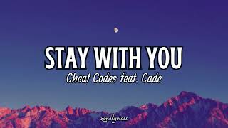 Cheat Codes feat. Cade - Stay With You | Lyrics Video