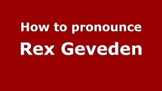 How to pronounce Rex Geveden