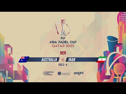 🇦🇺 AUSTRALIA vs IRAN 🇮🇷 - Men - POS 3-4 - COURT 4 - FIP ASIA PADEL CUP 2025