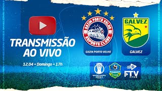 AO VIVO| GAZIN PORTO VELHO X GALVEZ | BRASILEIRÃO SERIE D| COM IMAGENS EXCLUSIVAS DA FTV