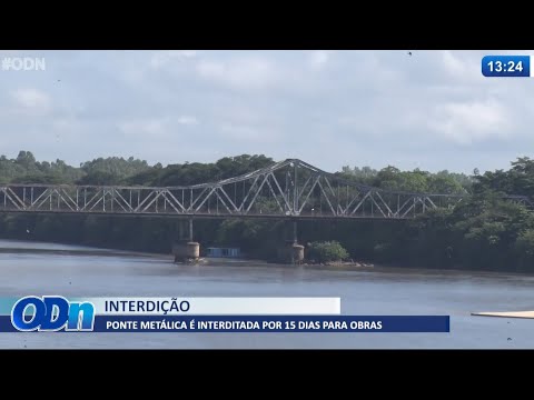 Ponte Metálica é interditada para melhorias estruturais 21 06 2021