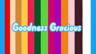 Goodness Gracious