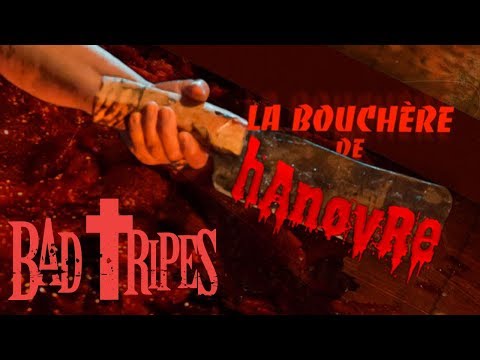 Bad Tripes - La Bouchère de Hanovre (clip officiel)