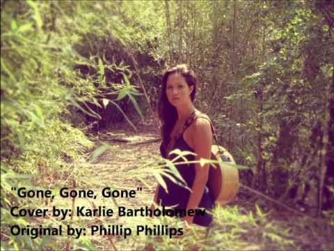 Gone, Gone, Gone - Phillip Phillips (Cover by Karlie Bartholomew)