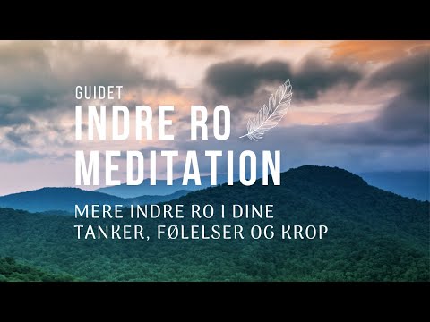 ♡ GUIDET MEDITATION ～ Få mere indre ro i dine tanker, følelser og krop