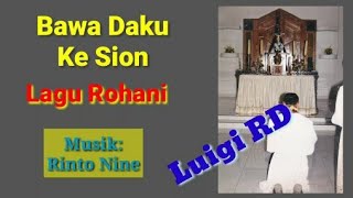 Download lagu BAWA DAKU KE SION...Cipt. P. Markus S Kwuta, SVD.. Cover: Luigi RD.. Musik: Rinto Nine mp3