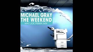 Michael Gray - The Weekend (Mat.Joe Prïma Mix)