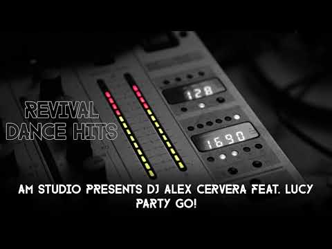 AM Studio Presents DJ Alex Cervera feat. Lucy - Party Go! [HQ]