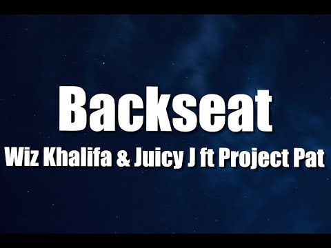 Wiz Khalifa & Juicy J   Backseat feat  Project Pat (Official Lyrics)