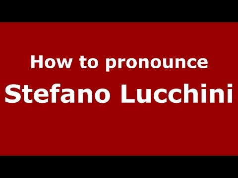 How to pronounce Stefano Lucchini (Italian/Italy)  - PronounceNames.com