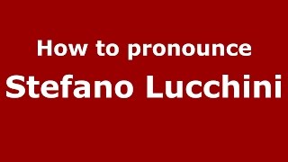 How to pronounce Stefano Lucchini