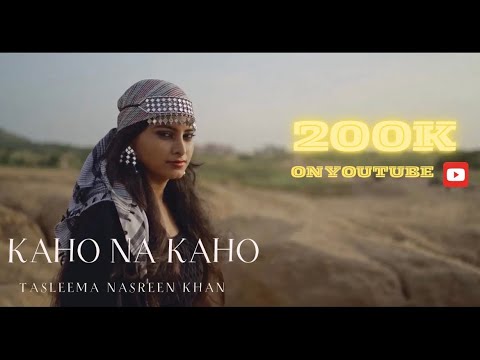 Tasleema Nasreen Khan  Kaho Na Kaho 