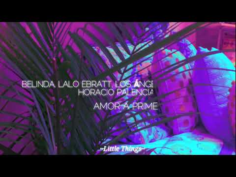 Belinda, Lalo Ebratt, Los Ángeles Azules Ft. Horacio Palencia - Amor a Primera Vista (Letra)