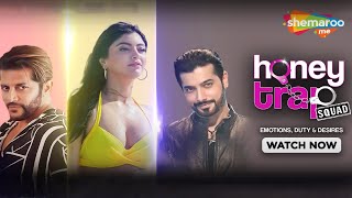 Honey Trap Squad Official Trailer | Akanksha Puri | Sharad Malhotra & Karanvir Bohra | ShemarooMe