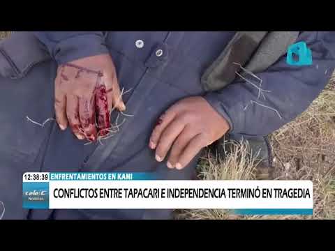 ENFRENTAMIENTOS EN KAMI: CONFLICTOS ENTRE TAPACARI E INDEPENDENCIA TERMINÓ EN TRAGEDIA.