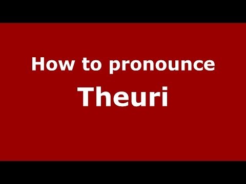 How to pronounce Theuri