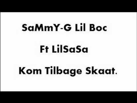 LilBoc SaMmY-G Ft LilSasa - Kom tilbage skat