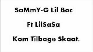 LilBoc SaMmY-G Ft LilSasa - Kom tilbage skat