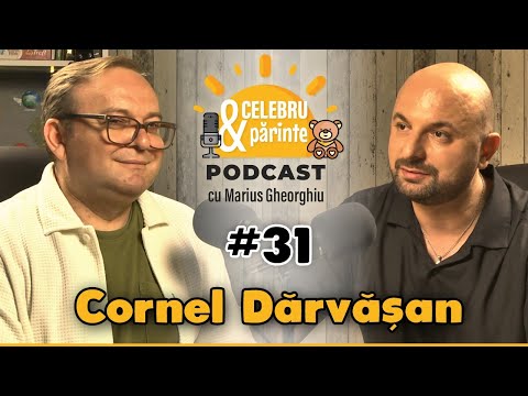 CORNEL DĂRVĂȘAN | COPILE, CA SĂ TRĂIEȘTI AUTENTIC, ÎNVAȚĂ SĂ FII, NU SĂ AI | Celebru Și Părinte #31