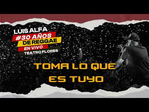 C4 Reggae Combativo - TOMA LO QUE ES TUYO (Vivo) // Luis Alfa 30 años de Reggae