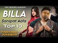 Billa Sonipat Aala || Non Stop Haryanvi Jukebox || Top 10 Song | By Top Trending Haryanvi