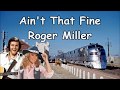 Ain't That Fine Roger Miller with Lyrics