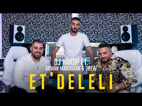 DJ Hakop ft. Arman Mardigian & DREW -  Et'Deleli // أتدللي