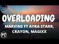 Marvins - Overloading (OVERDOSE ) ft Ayra Starr & Crayon ( Official Lyrics Video)