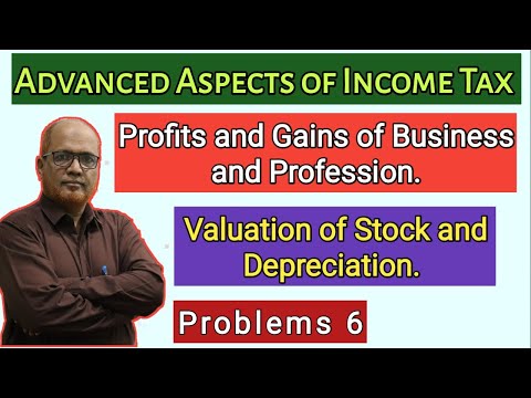 Advanced Aspects of Income Tax I PGBP I Stock Valuation and Depreciation I Theory I Part 1 I