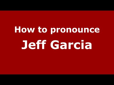 How to pronounce Jeff Garcia
