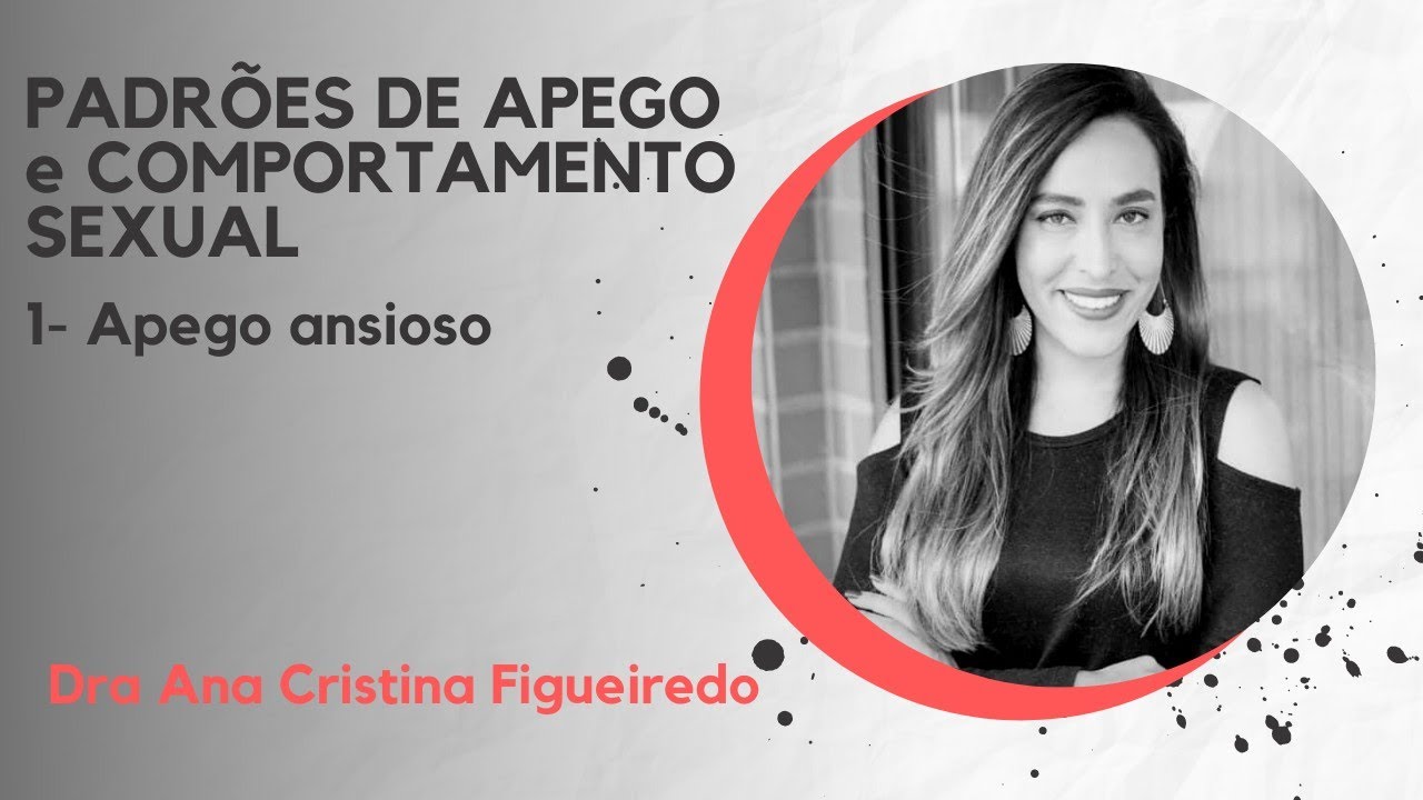 Padrões de apego e comportamento sexual: 1- Apego ansioso-ambivalente