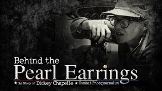 Behind The Pearl Earrings: The Story of Dickey Chapelle, Combat Photojournalist-Epilogue | Program |