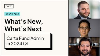 What's New, What's Next: Carta Fund Admin in 2024 Q1
