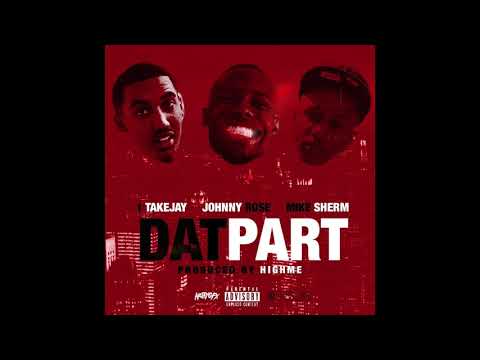 1TakeJay - Dat Part ft. Johnny Rose & Mike Sherm