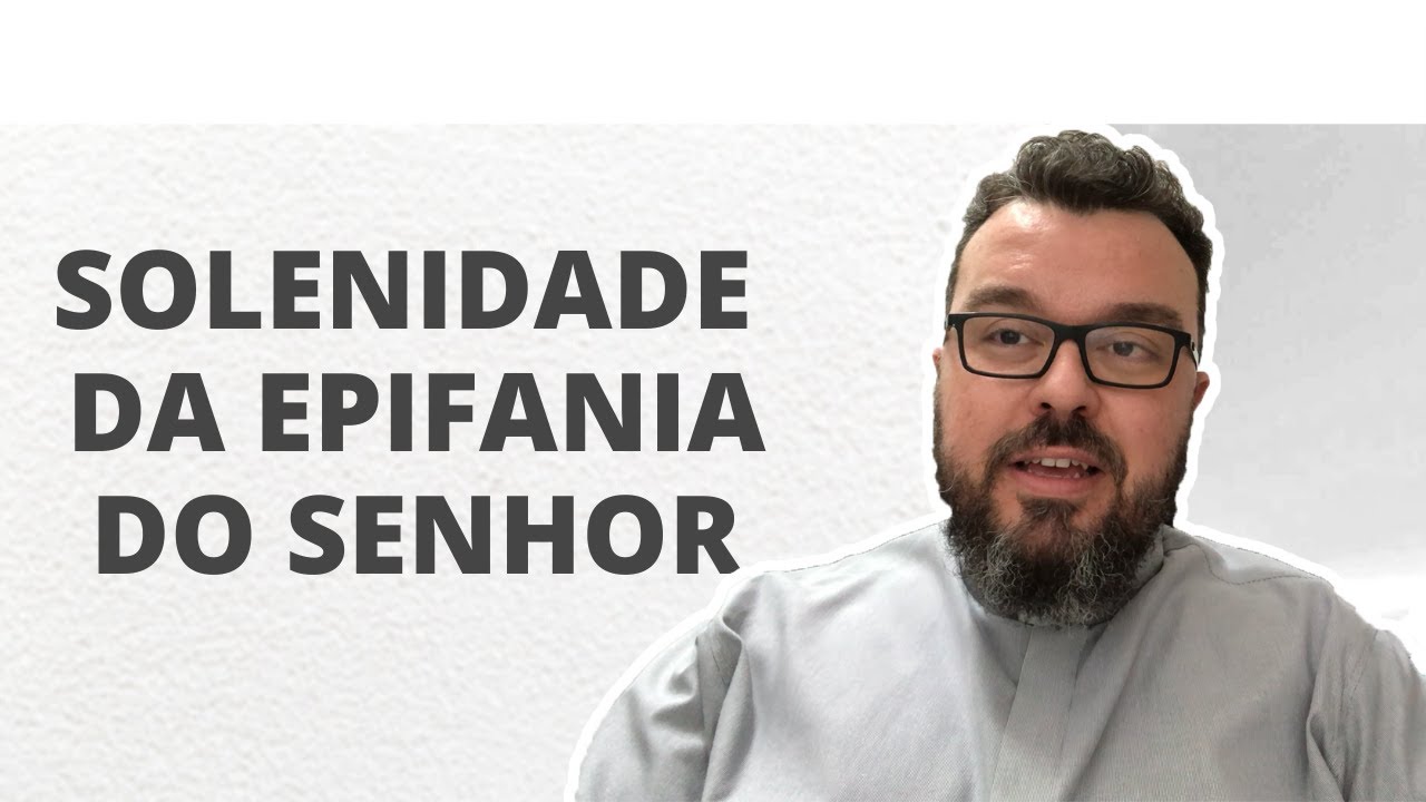 Reflexão da Solenidade da Epifania do Senhor   Ano B   Padre Leonardo Piacente