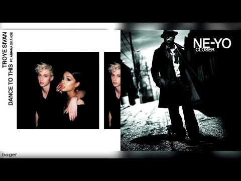 dance to this / closer - troye sivan ft ariana grande + ne-yo (mashup)
