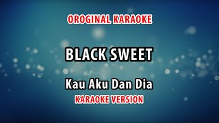 Download lagu ORIGINAL KARAOKE BLACK SWEET - KAU AKU DAN DIA mp3