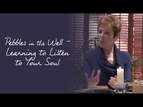Caroline Myss - Pebbles in the Well:  Learning to Listen to Your Soul